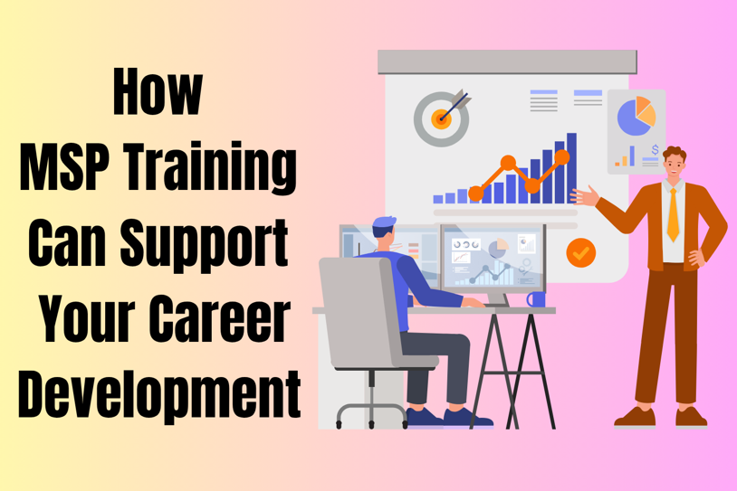 How MSP Training Can Support Your Career Development